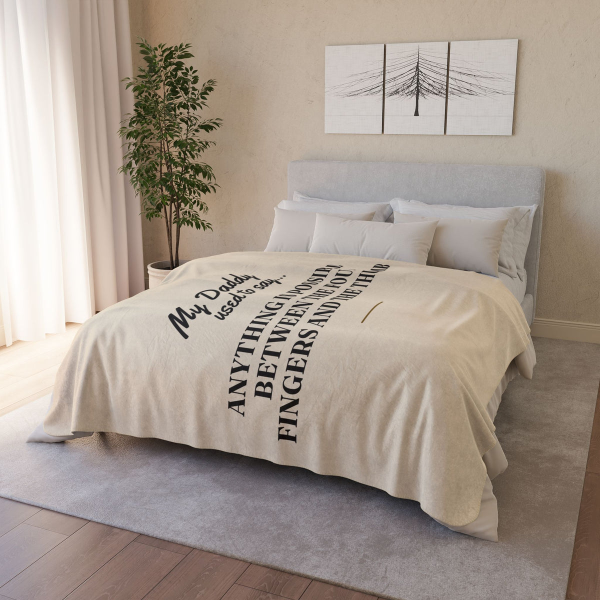 My Daddy Used to Say: Anything Is Possible Between the Four Fingers and the Thumb Heavyweight Fleece Blanket