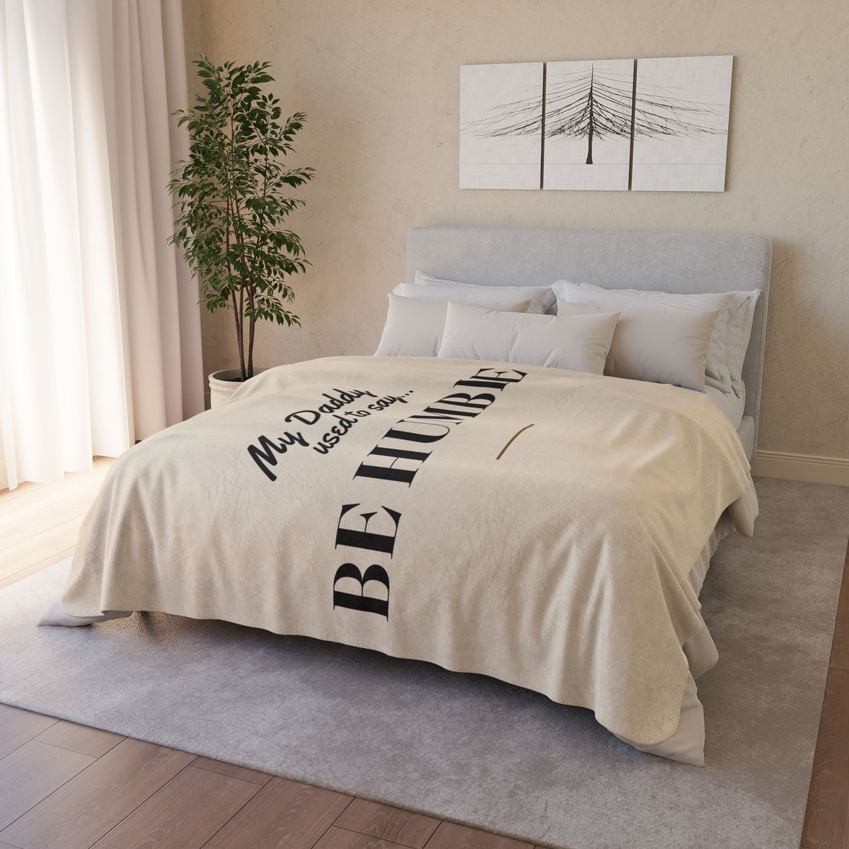 My Daddy Used to Say: Be Humble Heavyweight Fleece Blanket