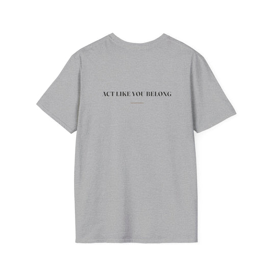 My Daddy Used to Say: Act Like You Belong Tee (Light Colors)
