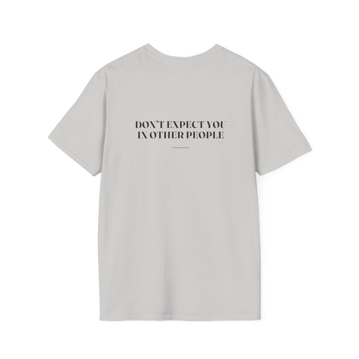 My Daddy Used to Say: Don't Expect You in Other People Tee (Light Colors)