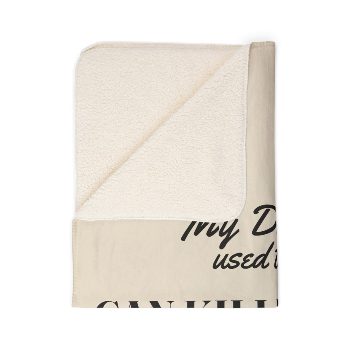 My Daddy Used to Say: Can Killed Can't Heavyweight Fleece Blanket