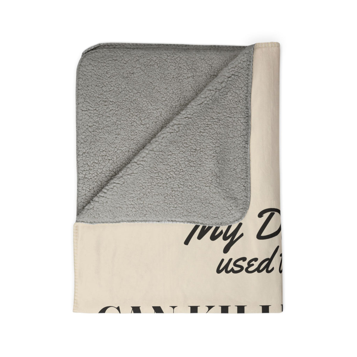 My Daddy Used to Say: Can Killed Can't Heavyweight Fleece Blanket