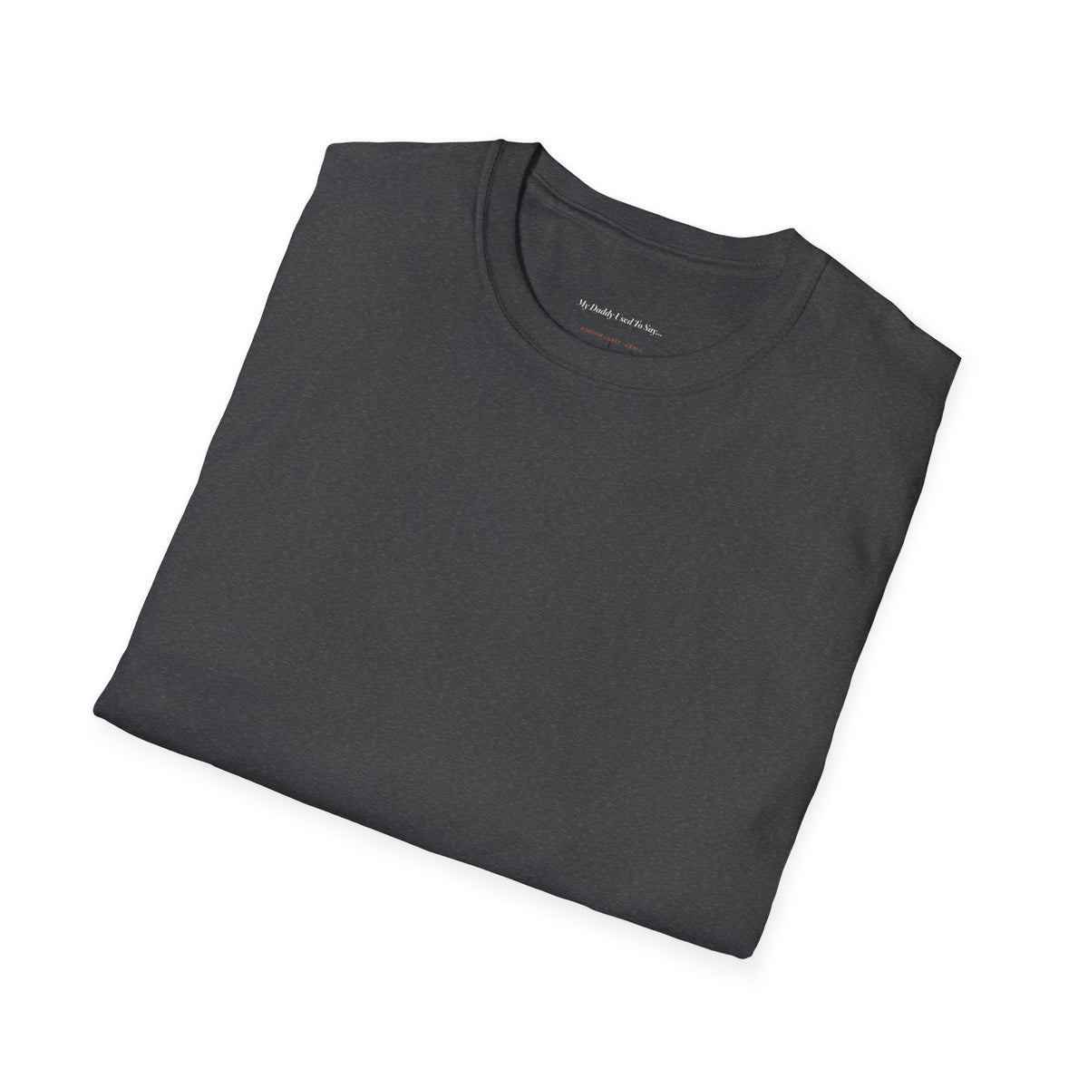 My Daddy Used to Say: Can Killed Can't Tee (Dark Colors)