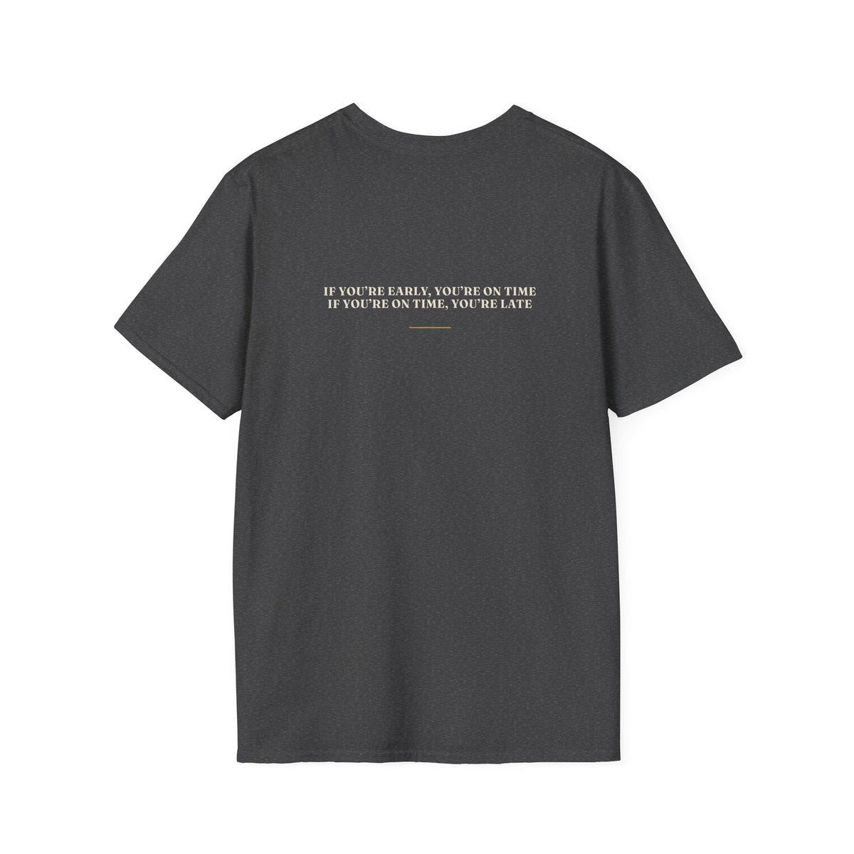 My Daddy Used to Say: If You're Early, You're on Time; If You're on Time, You're Late Tee (Dark Colors)