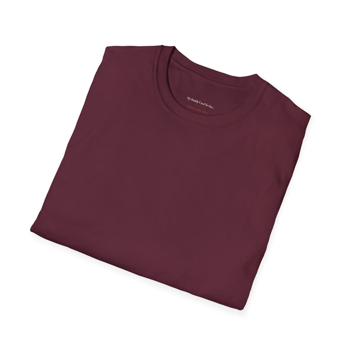 My Daddy Used to Say: If You Can 'Huh' Me, You Can Hear Me Tee (Dark Colors)