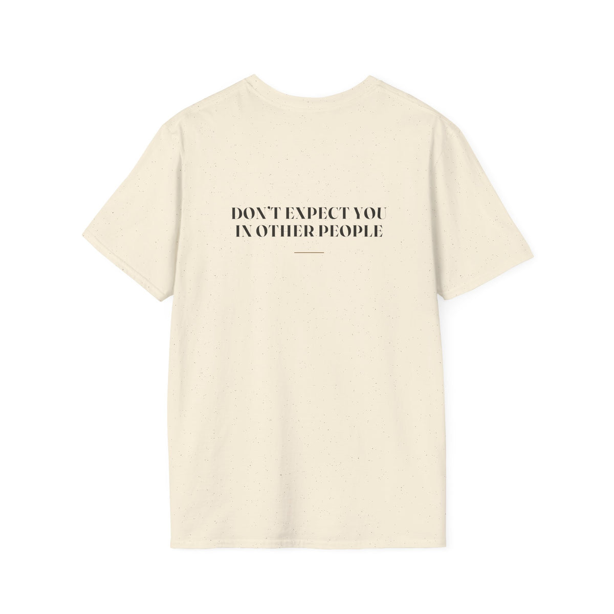 My Daddy Used to Say: Don't Expect You in Other People Tee (Light Colors)