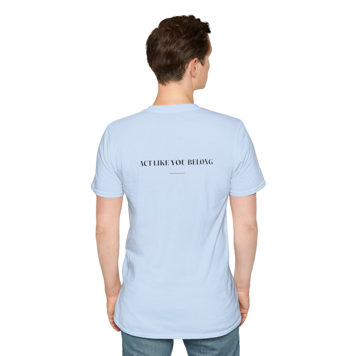 My Daddy Used to Say: Act Like You Belong Tee (Light Colors)
