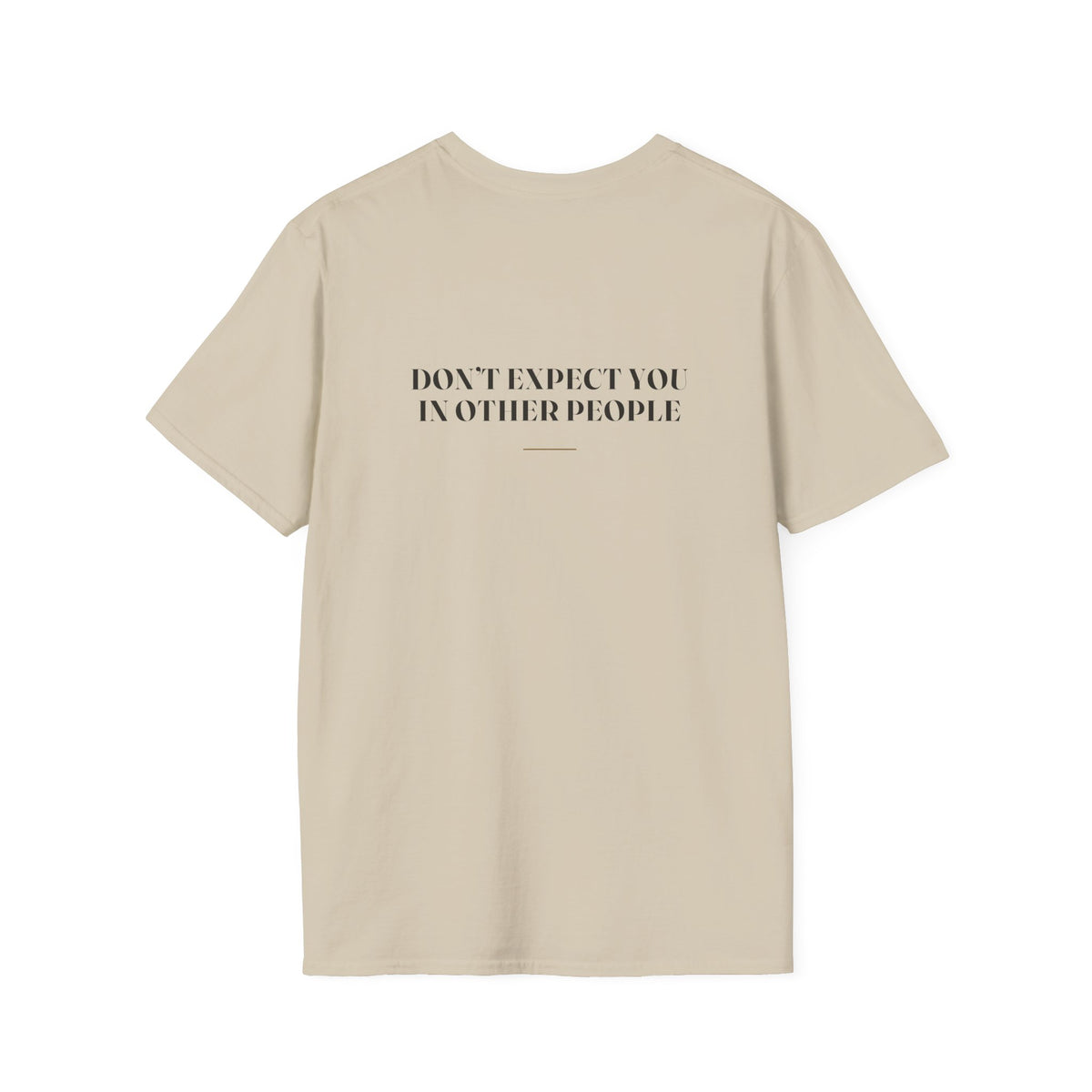 My Daddy Used to Say: Don't Expect You in Other People Tee (Light Colors)