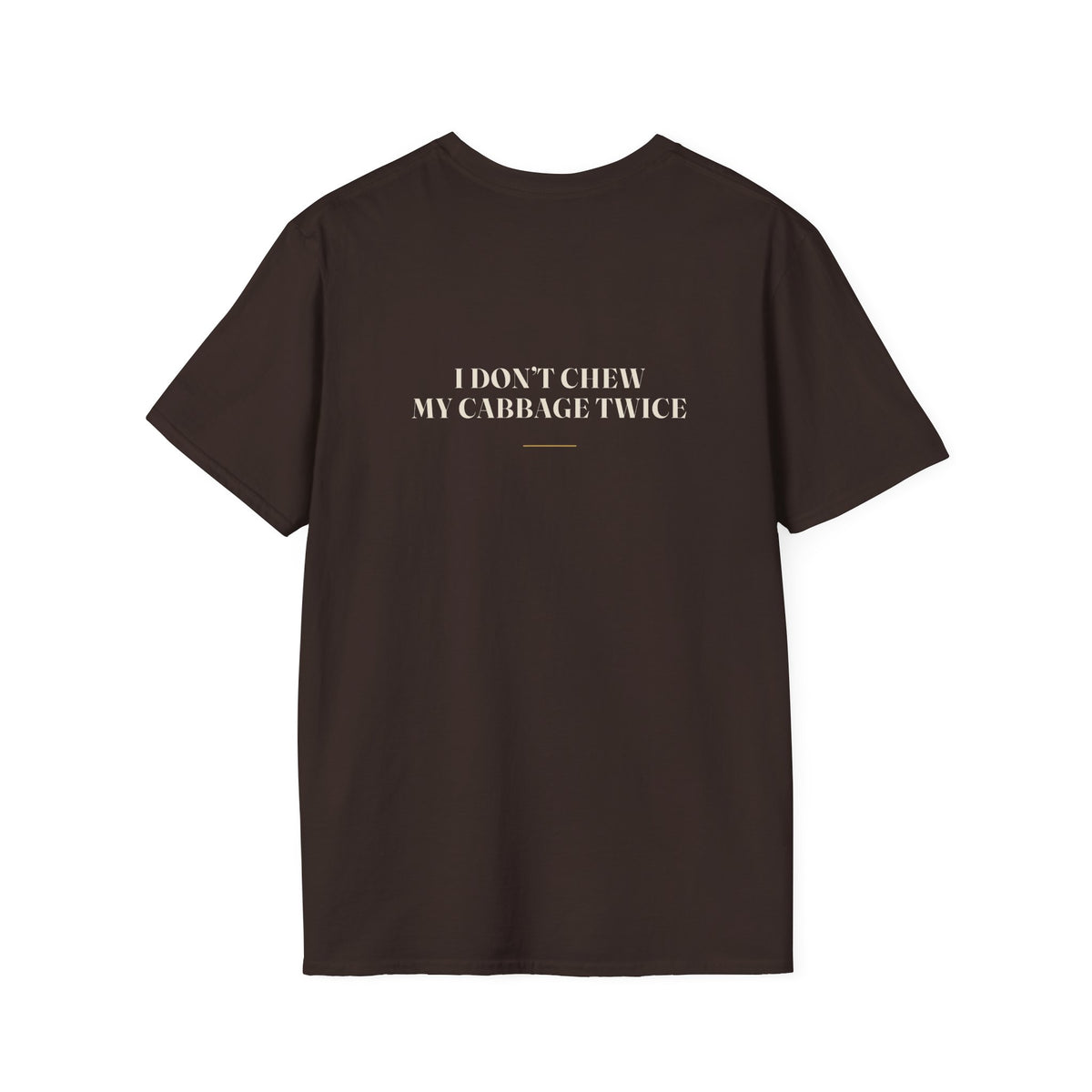 My Daddy Used to Say: I Don't Chew My Cabbage Twice Tee (Dark Colors)