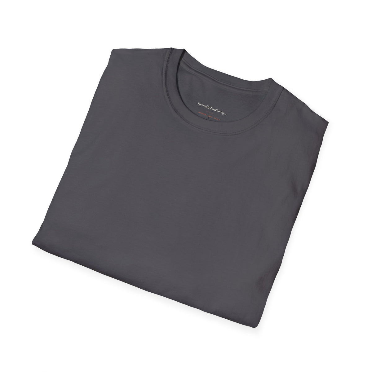 My Daddy Used to Say: Can Killed Can't Tee (Dark Colors)