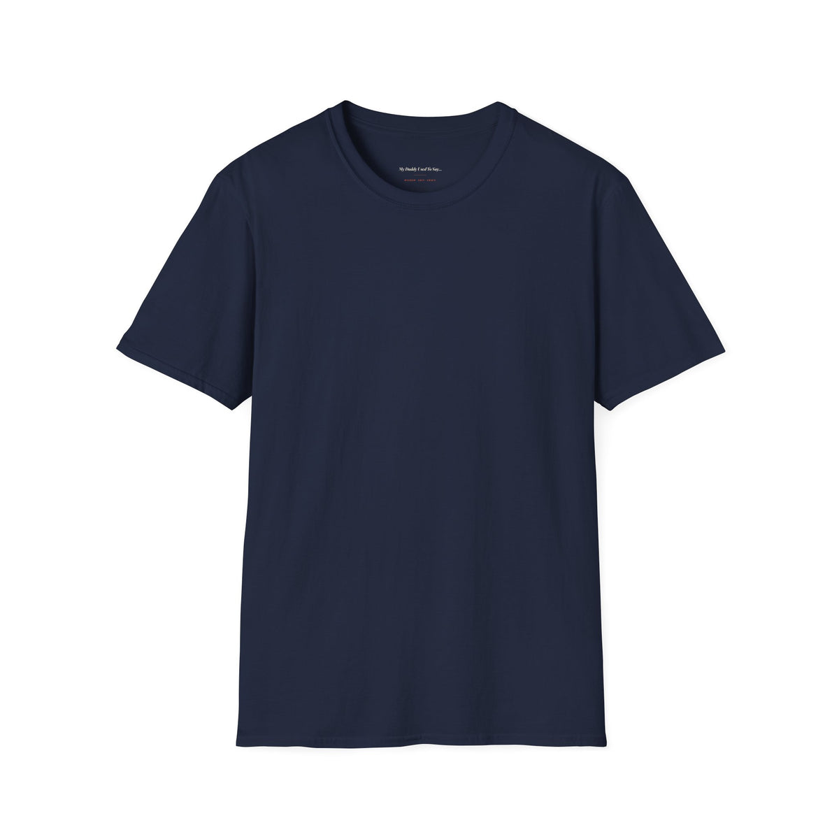 My Daddy Used to Say: It's Not What They Call You, It's What You Answer To Tee (Dark Colors)