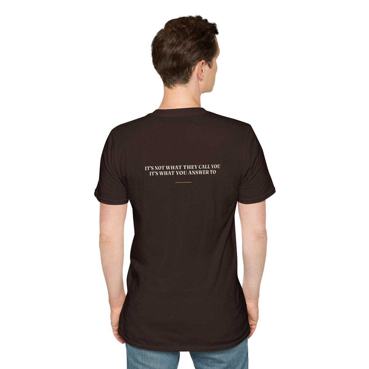 My Daddy Used to Say: It's Not What They Call You, It's What You Answer To Tee (Dark Colors)