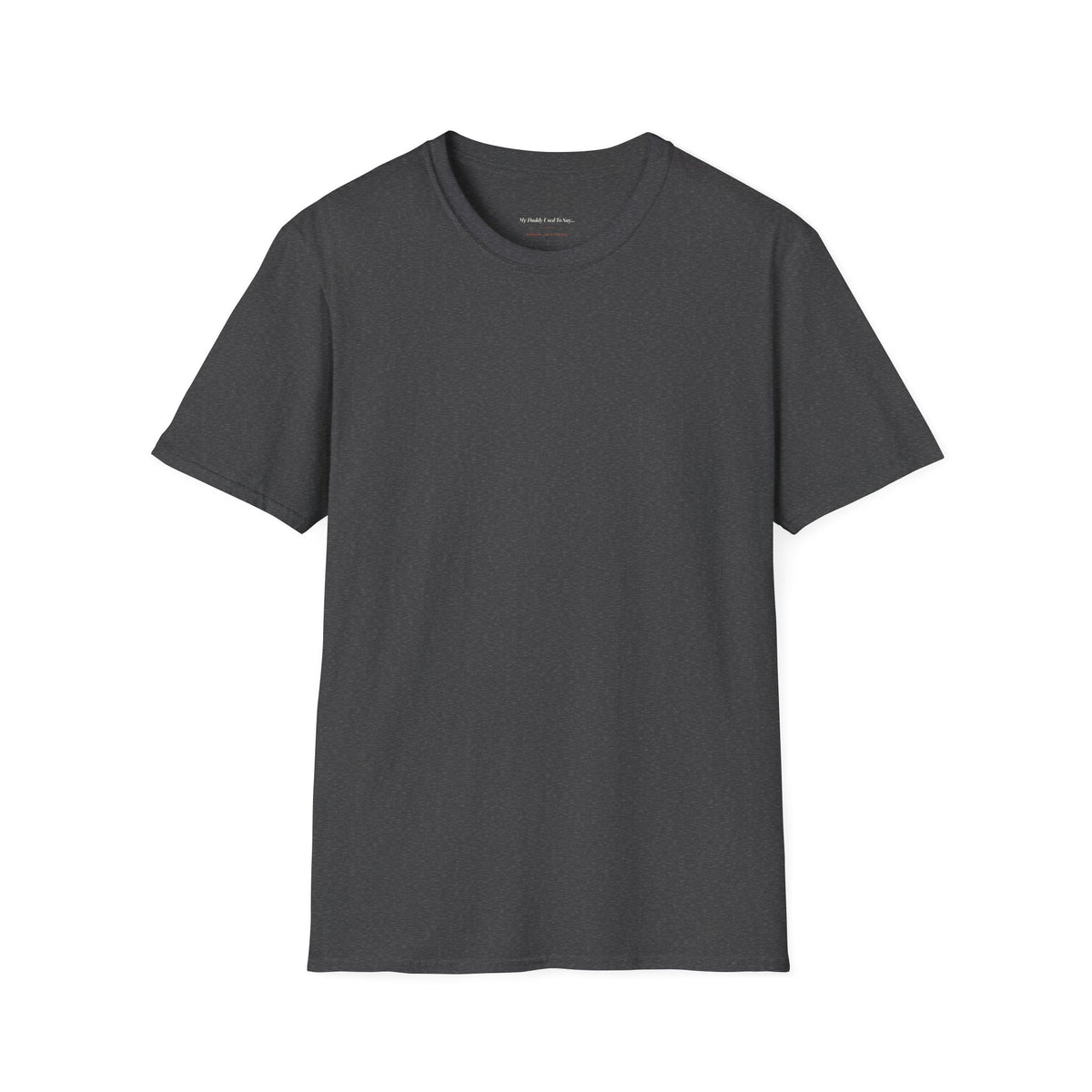 My Daddy Used to Say: The Bus Runs Every 15 Minutes Tee (Dark Colors)