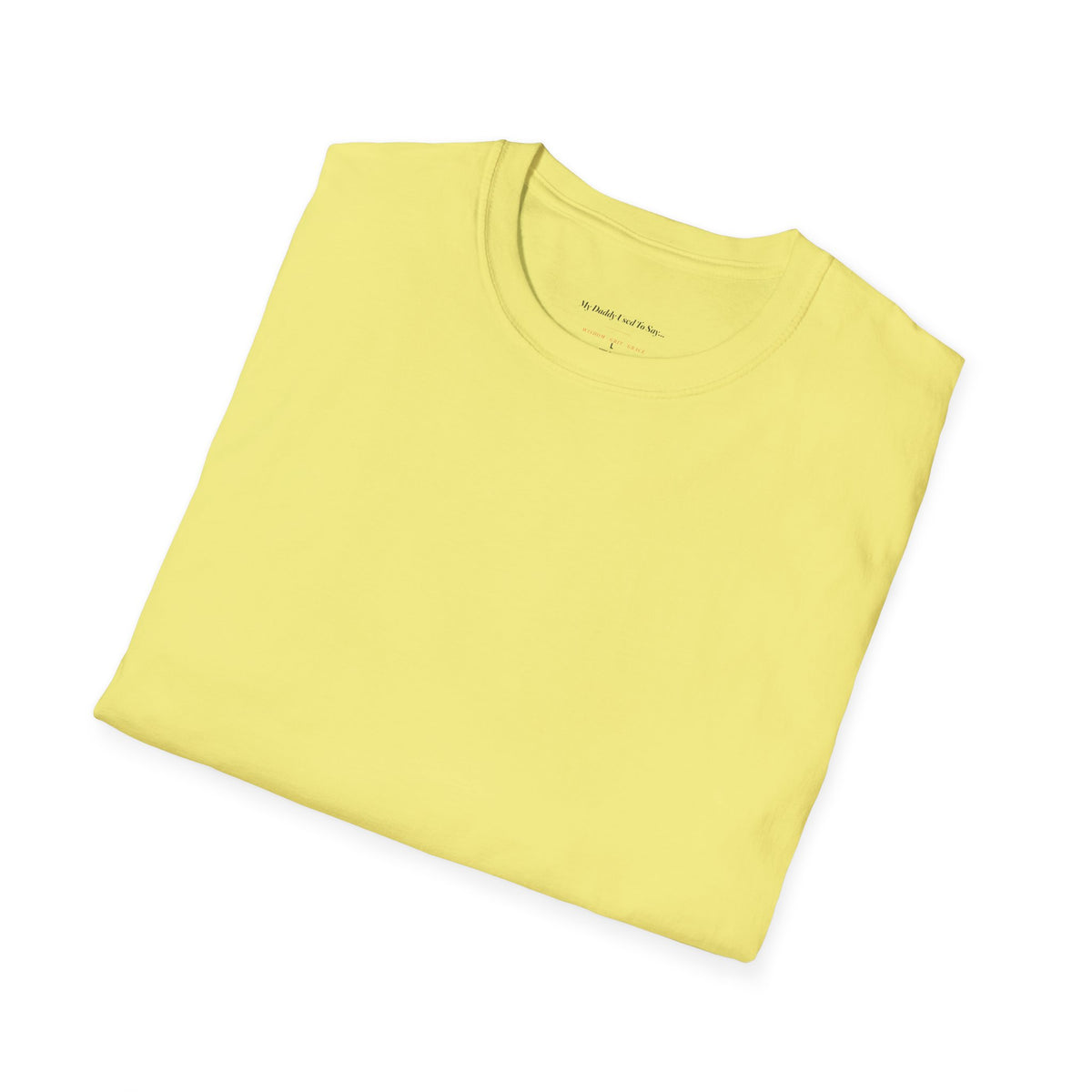 My Daddy Used to Say: If You Can 'Huh' Me, You Can Hear Me Tee (Light Colors)