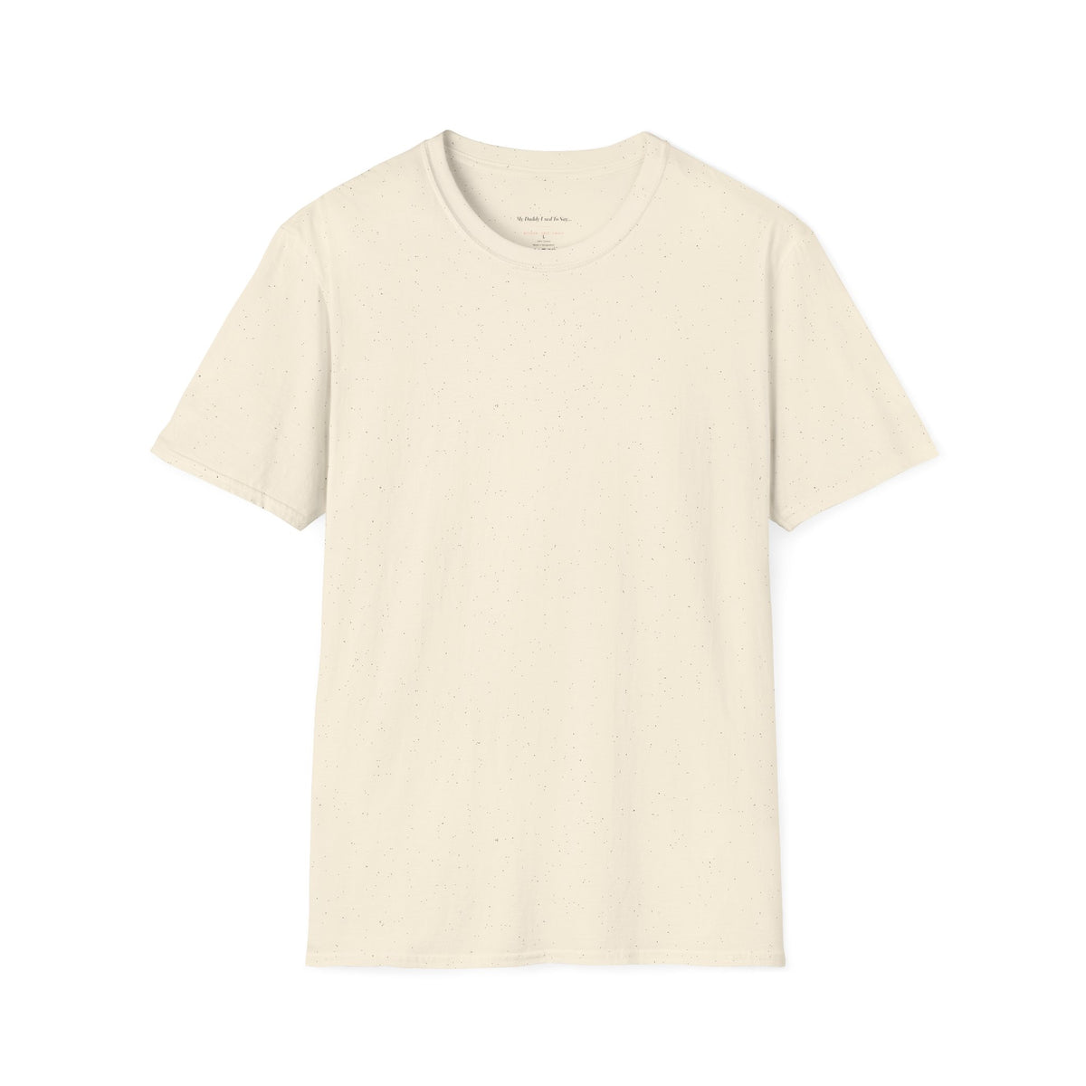My Daddy Used to Say: If You're Early, You're on Time; If You're on Time, You're Late Tee (Light Colors)