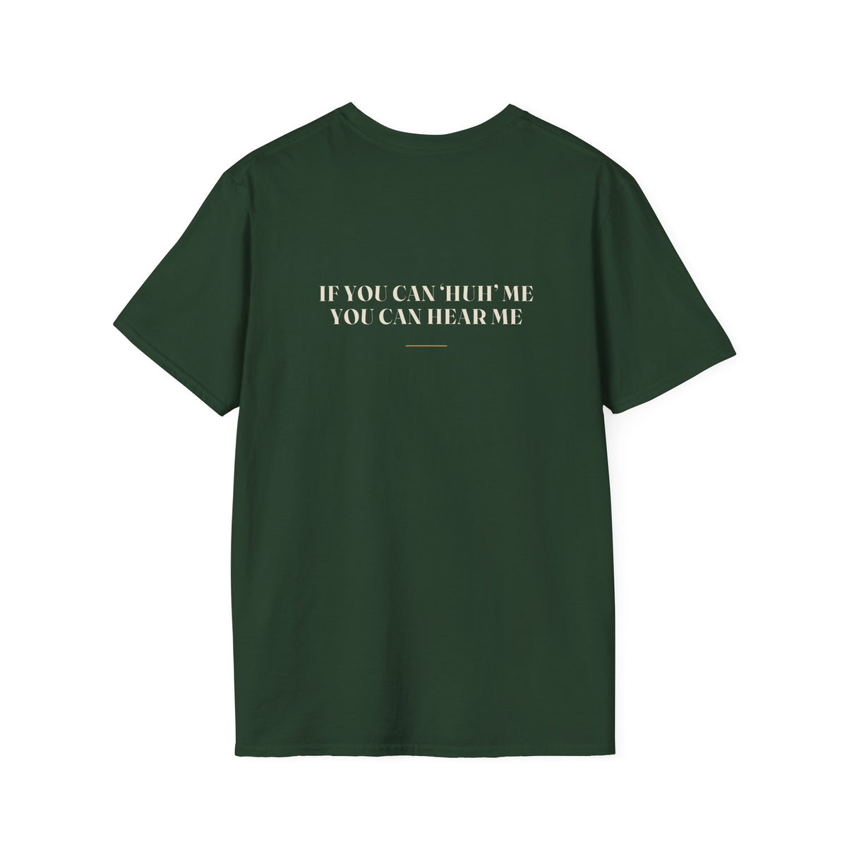 My Daddy Used to Say: If You Can 'Huh' Me, You Can Hear Me Tee (Dark Colors)