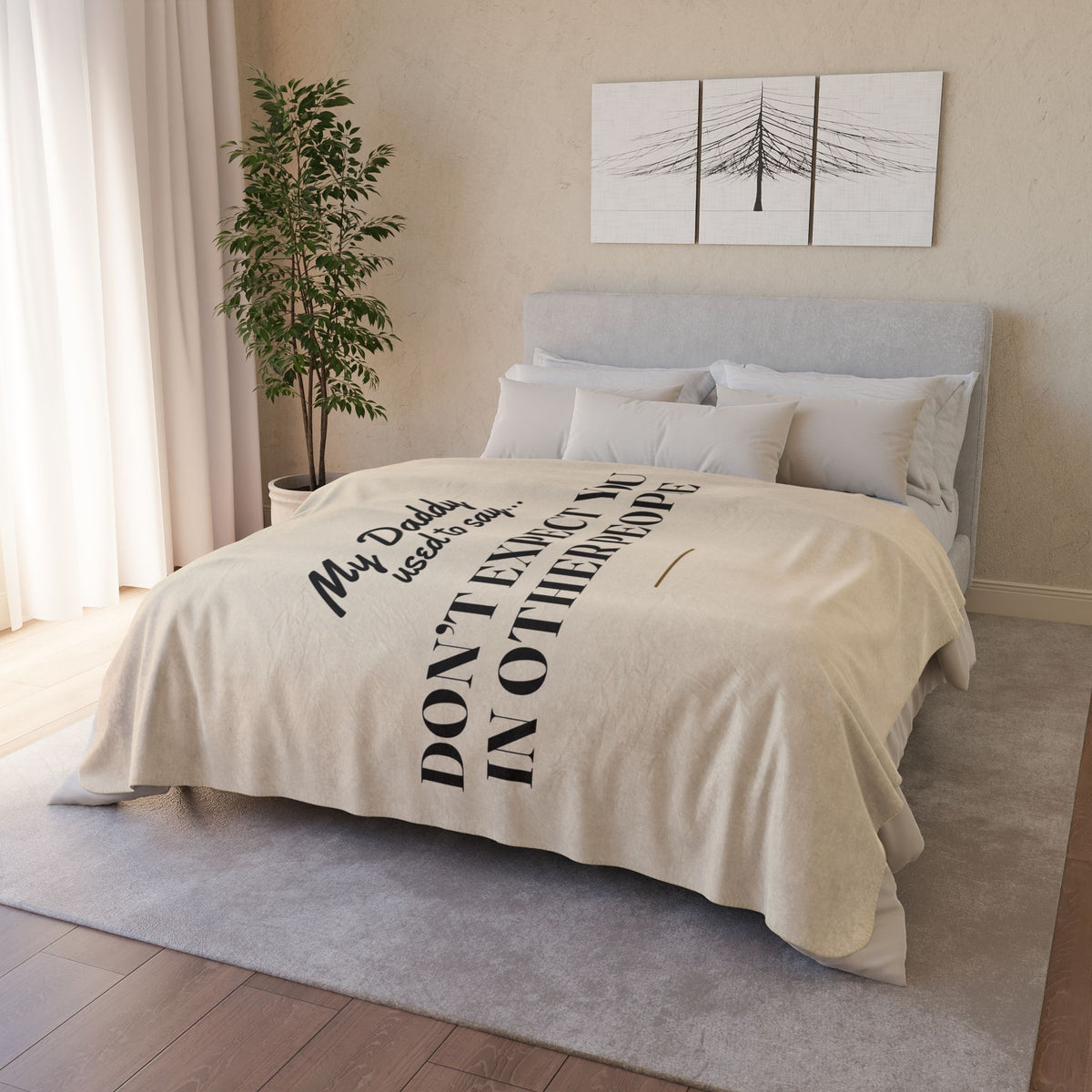 My Daddy Used to Say: Don't Expect You in Other People Heavyweight Fleece Blanket