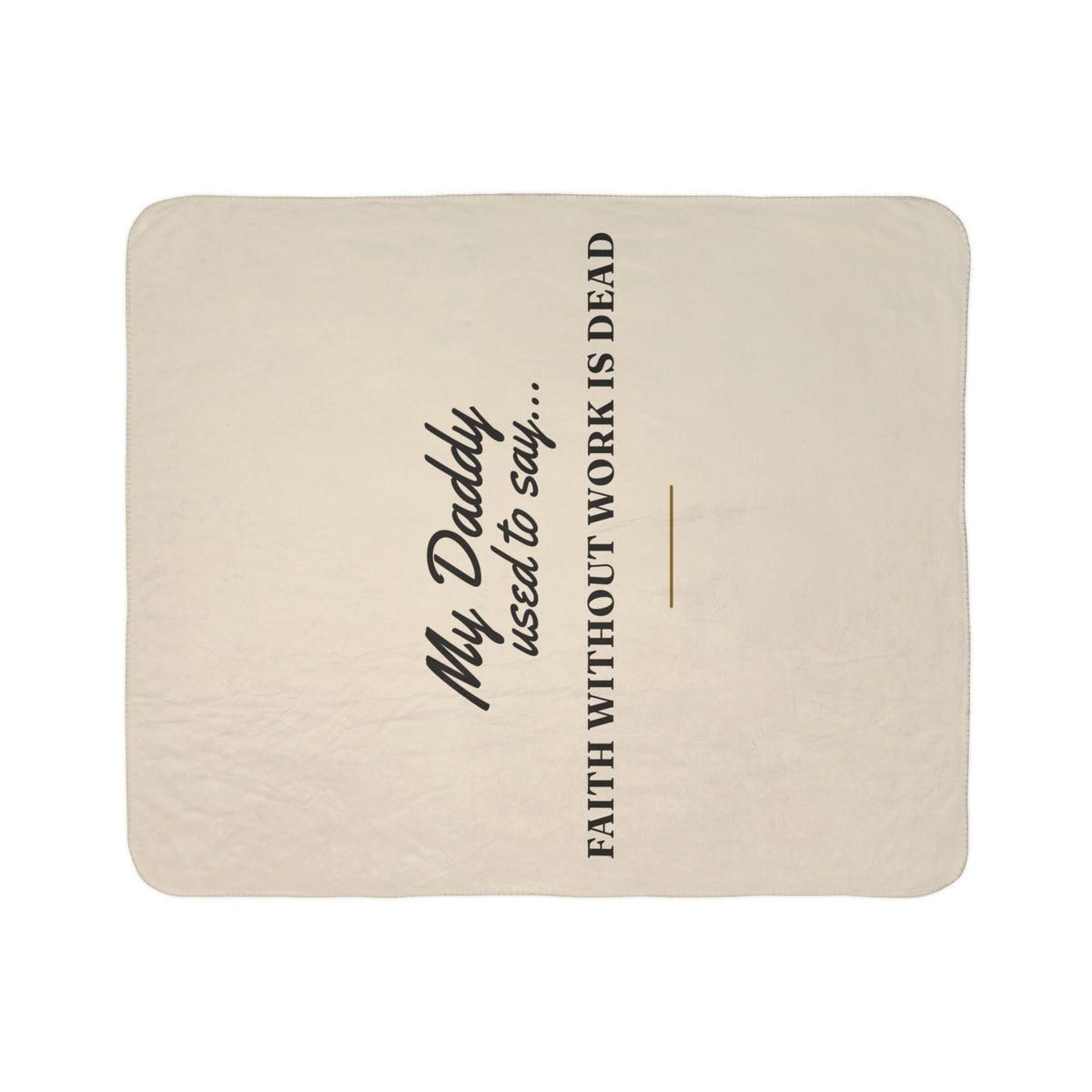 My Daddy Used to Say: Faith Without Work Is Dead Heavyweight Fleece Blanket