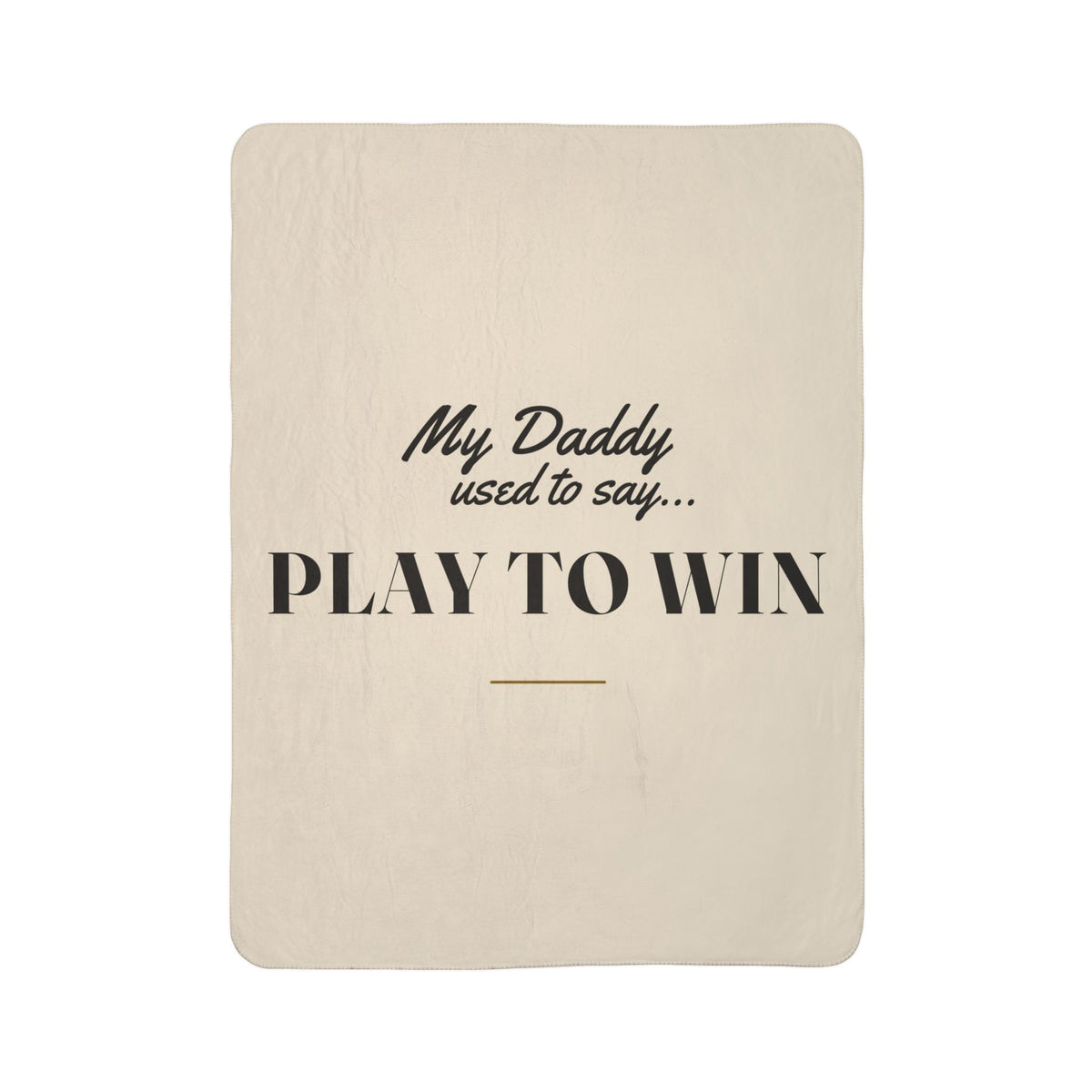 My Daddy Used to Say: Play to Win Heavyweight Fleece Blanket