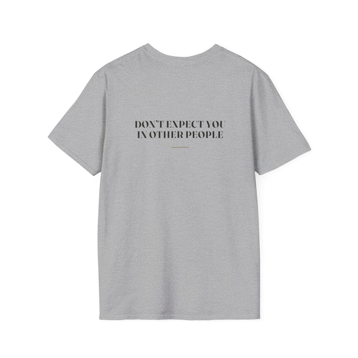 My Daddy Used to Say: Don't Expect You in Other People Tee (Light Colors)
