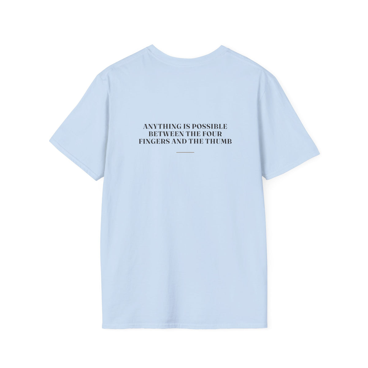 My Daddy Used to Say: Anything Is Possible Between the Four Fingers and the Thumb Tee (Light Colors)