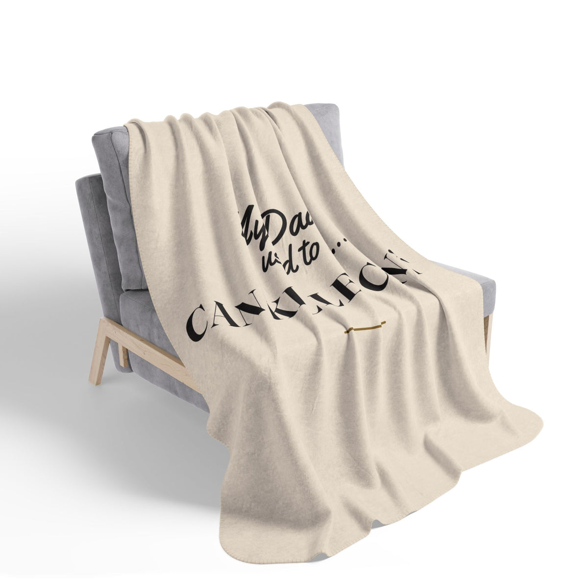 My Daddy Used to Say: Can Killed Can't Heavyweight Fleece Blanket