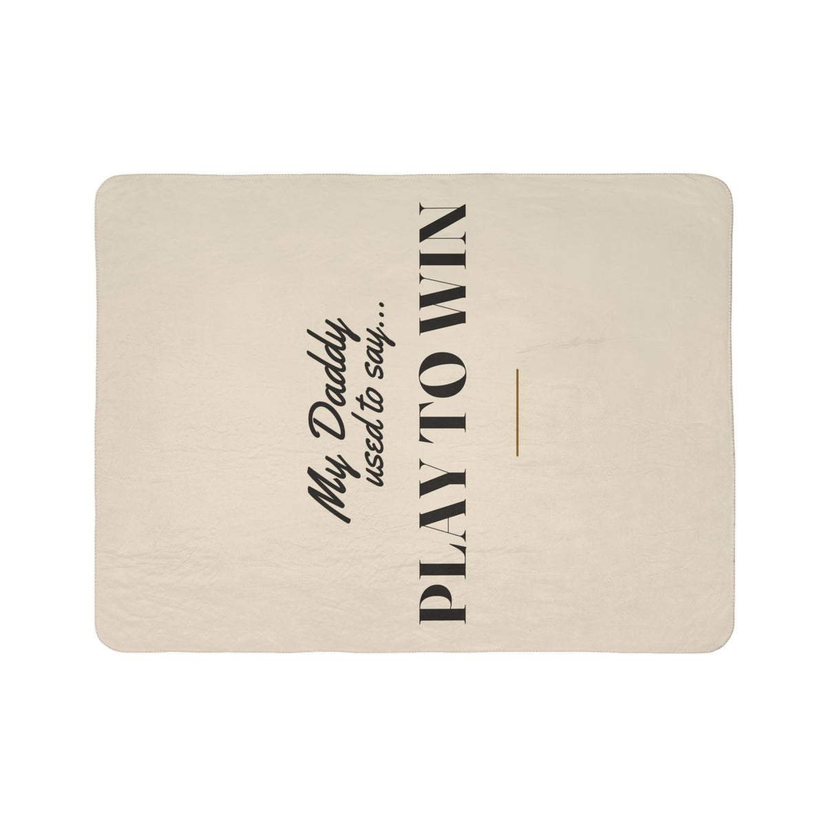 My Daddy Used to Say: Play to Win Heavyweight Fleece Blanket