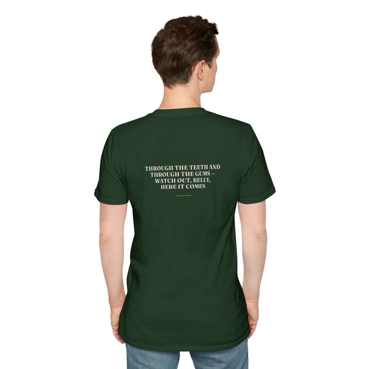 My Daddy Used to Say: Through the Teeth and Through the Gums — Watch Out, Belly, Here It Comes Tee (Dark Colors)