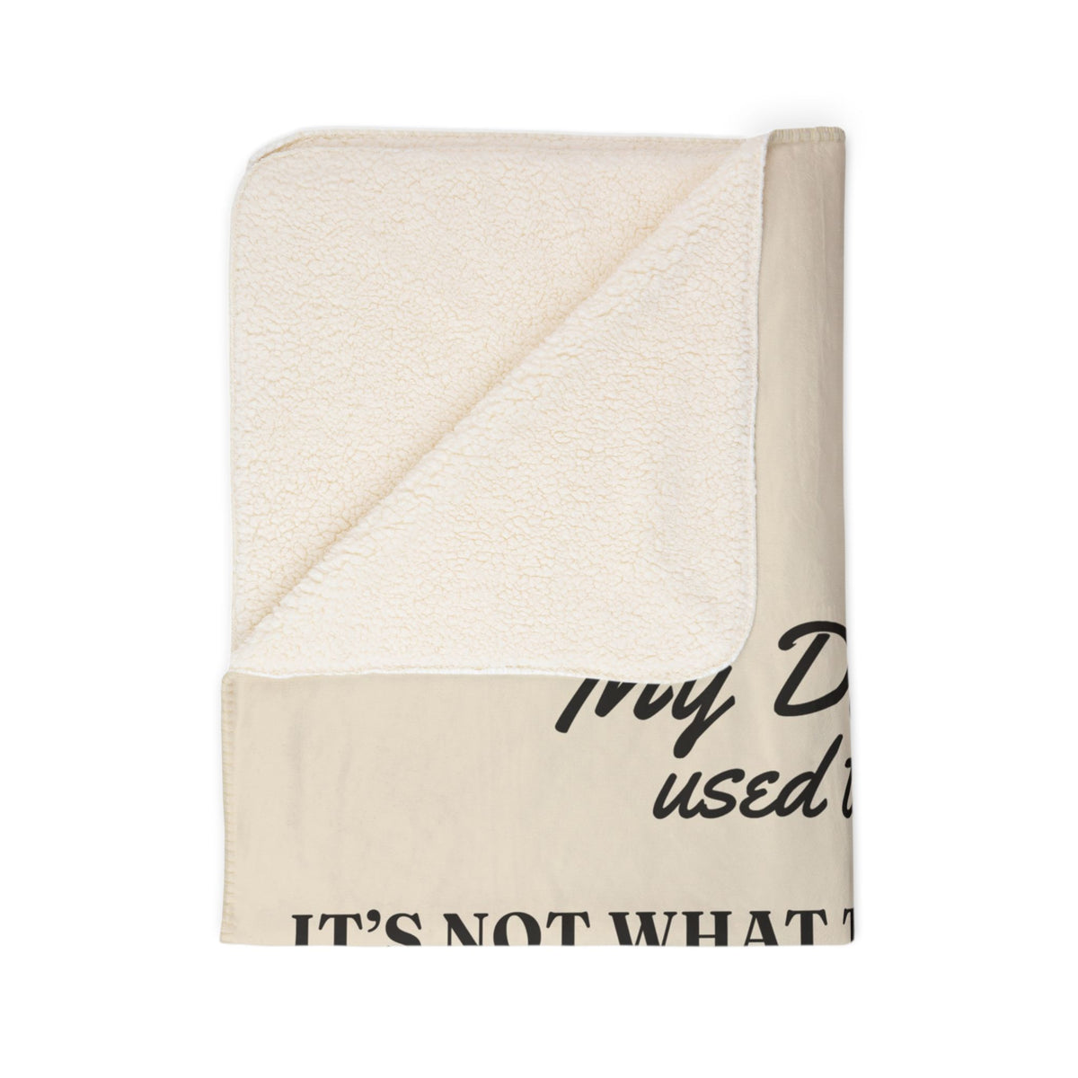 My Daddy Used to Say: It's Not What They Call You, It's What You Answer To Heavyweight Fleece Blanket
