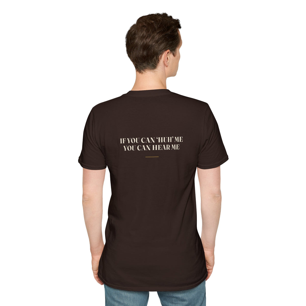 My Daddy Used to Say: If You Can 'Huh' Me, You Can Hear Me Tee (Dark Colors)