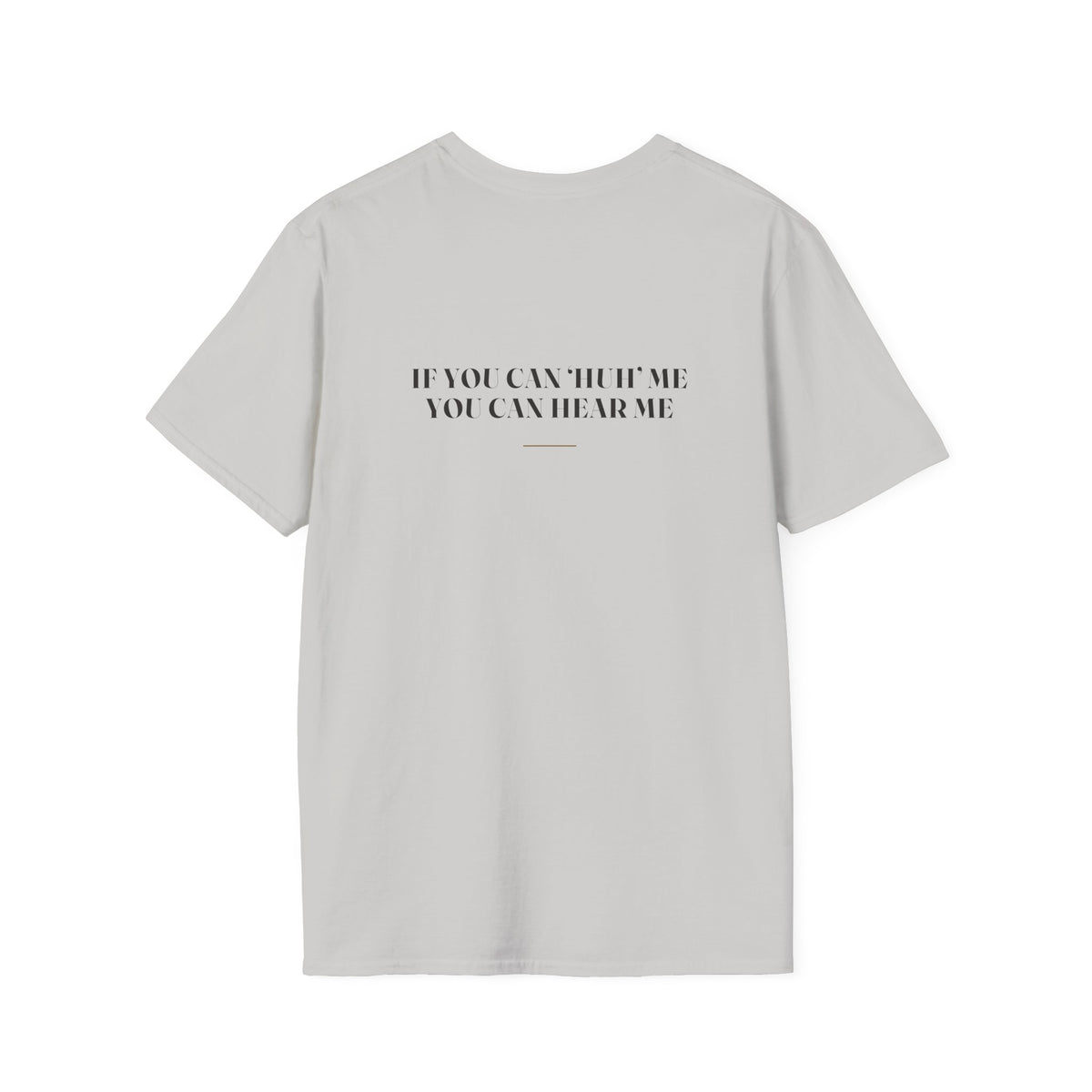 My Daddy Used to Say: If You Can 'Huh' Me, You Can Hear Me Tee (Light Colors)
