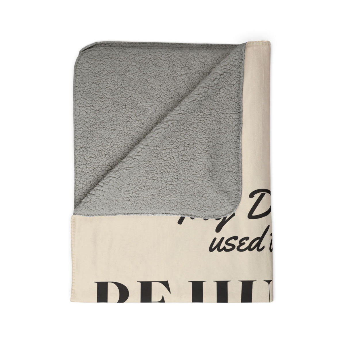 My Daddy Used to Say: Be Humble Heavyweight Fleece Blanket