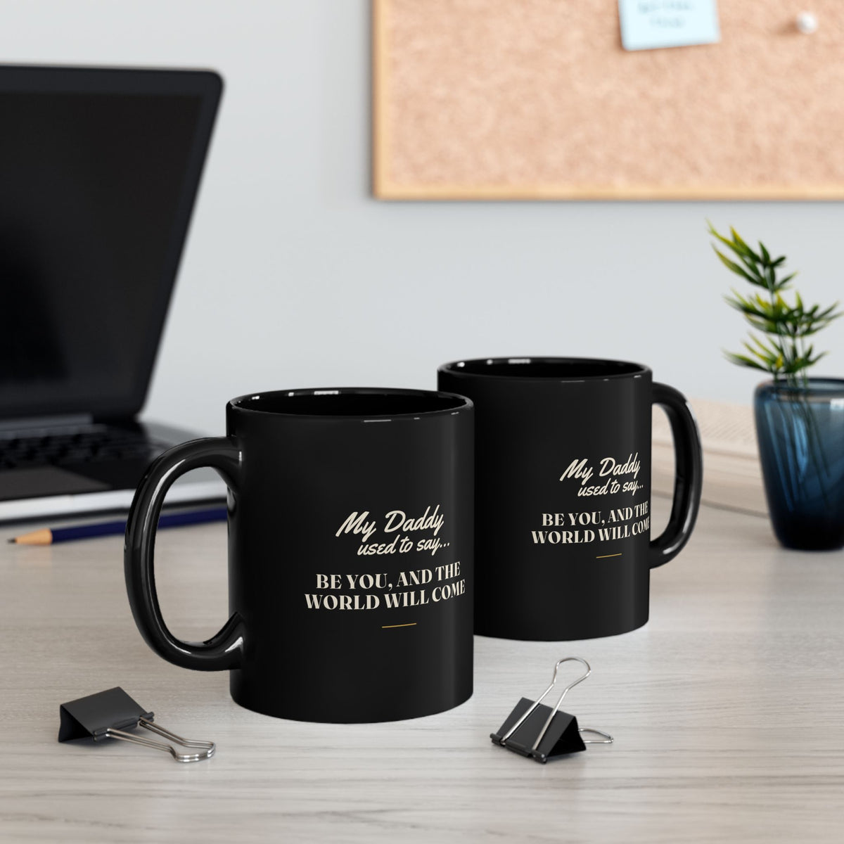 My Daddy Used to Say: Be You, and the World Will Come Black Mug