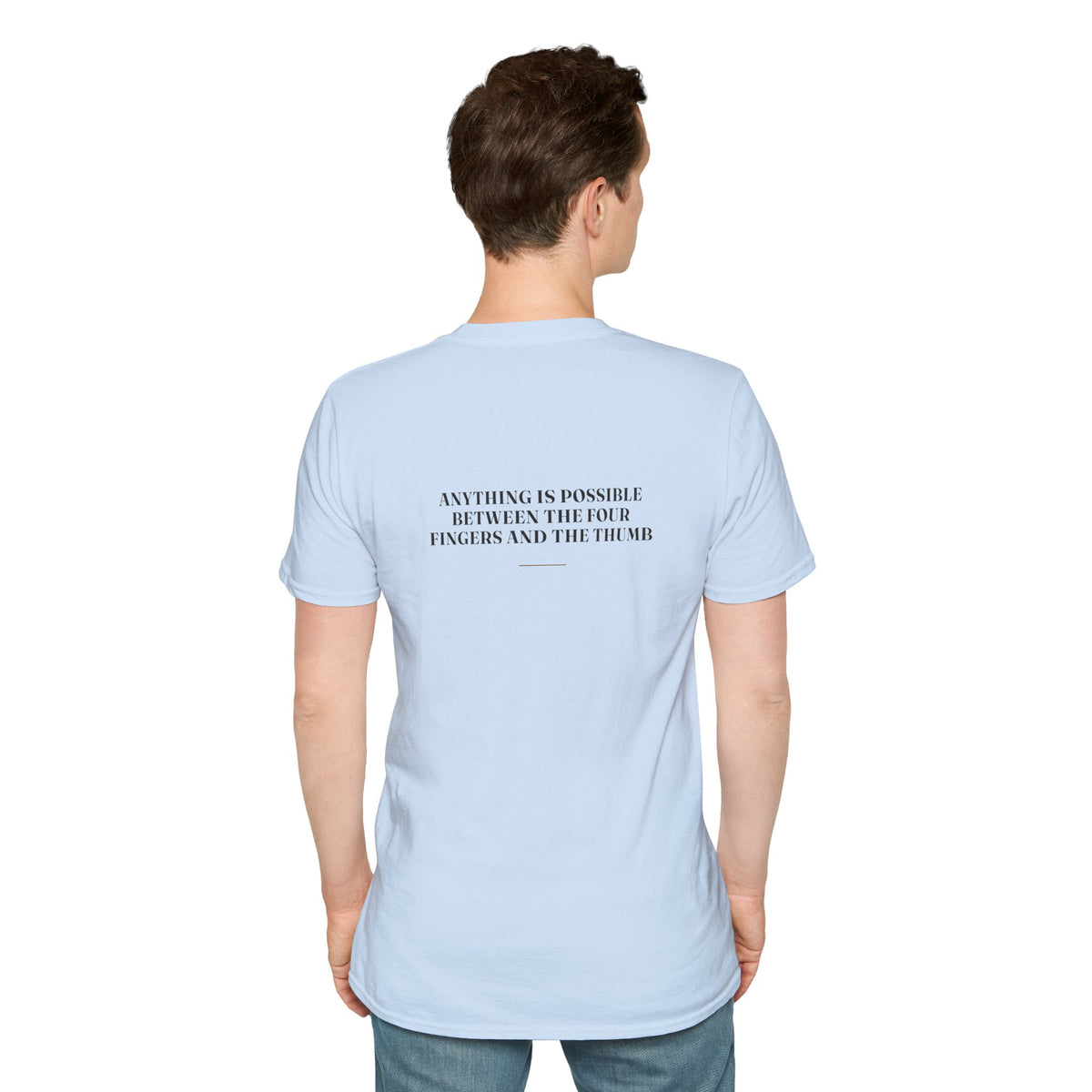 My Daddy Used to Say: Anything Is Possible Between the Four Fingers and the Thumb Tee (Light Colors)