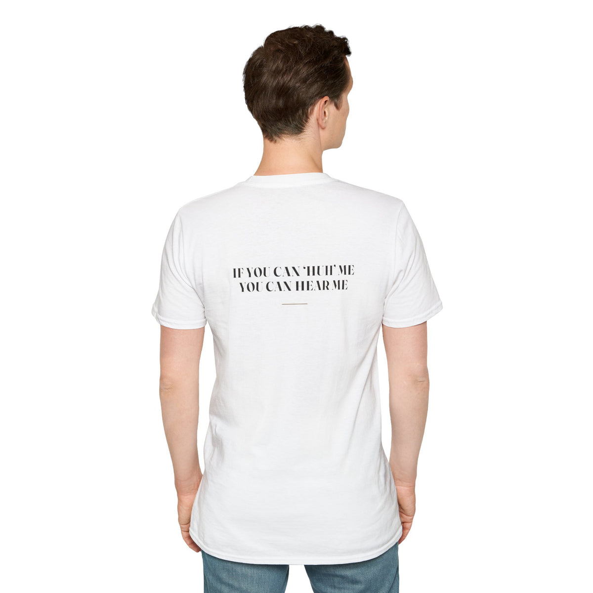 My Daddy Used to Say: If You Can 'Huh' Me, You Can Hear Me Tee (Light Colors)