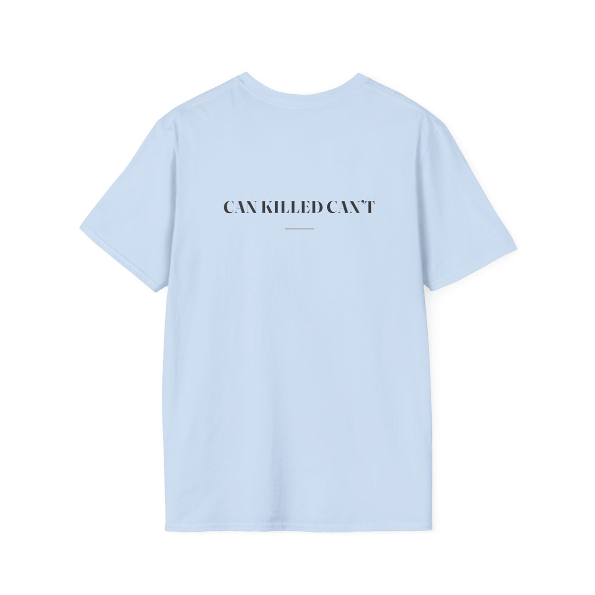 My Daddy Used to Say: Can Killed Can't Tee (Light Colors)
