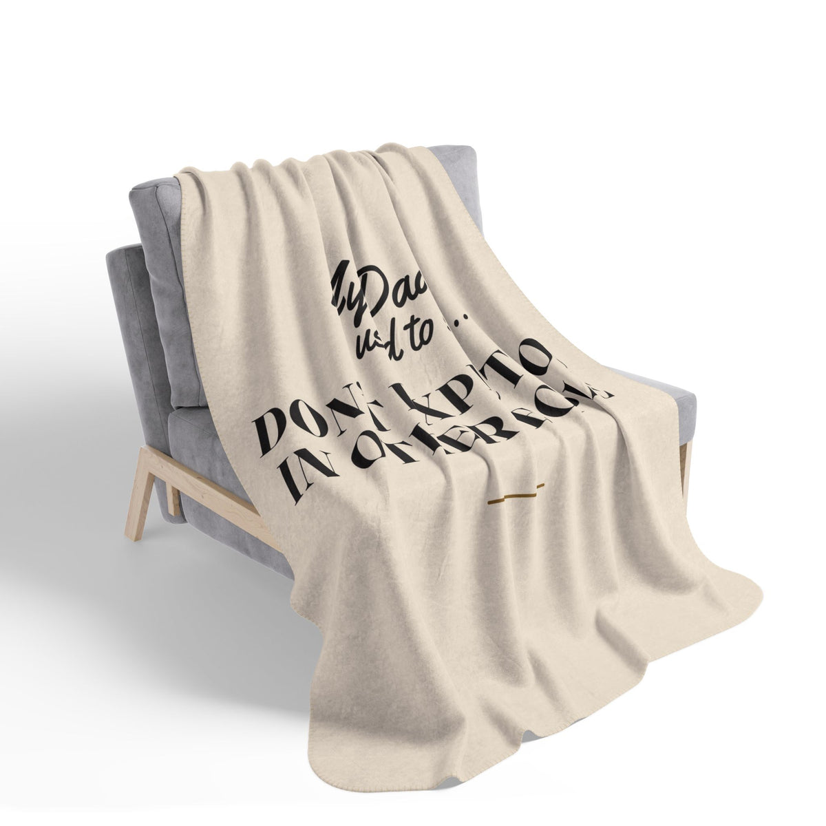 My Daddy Used to Say: Don't Expect You in Other People Heavyweight Fleece Blanket