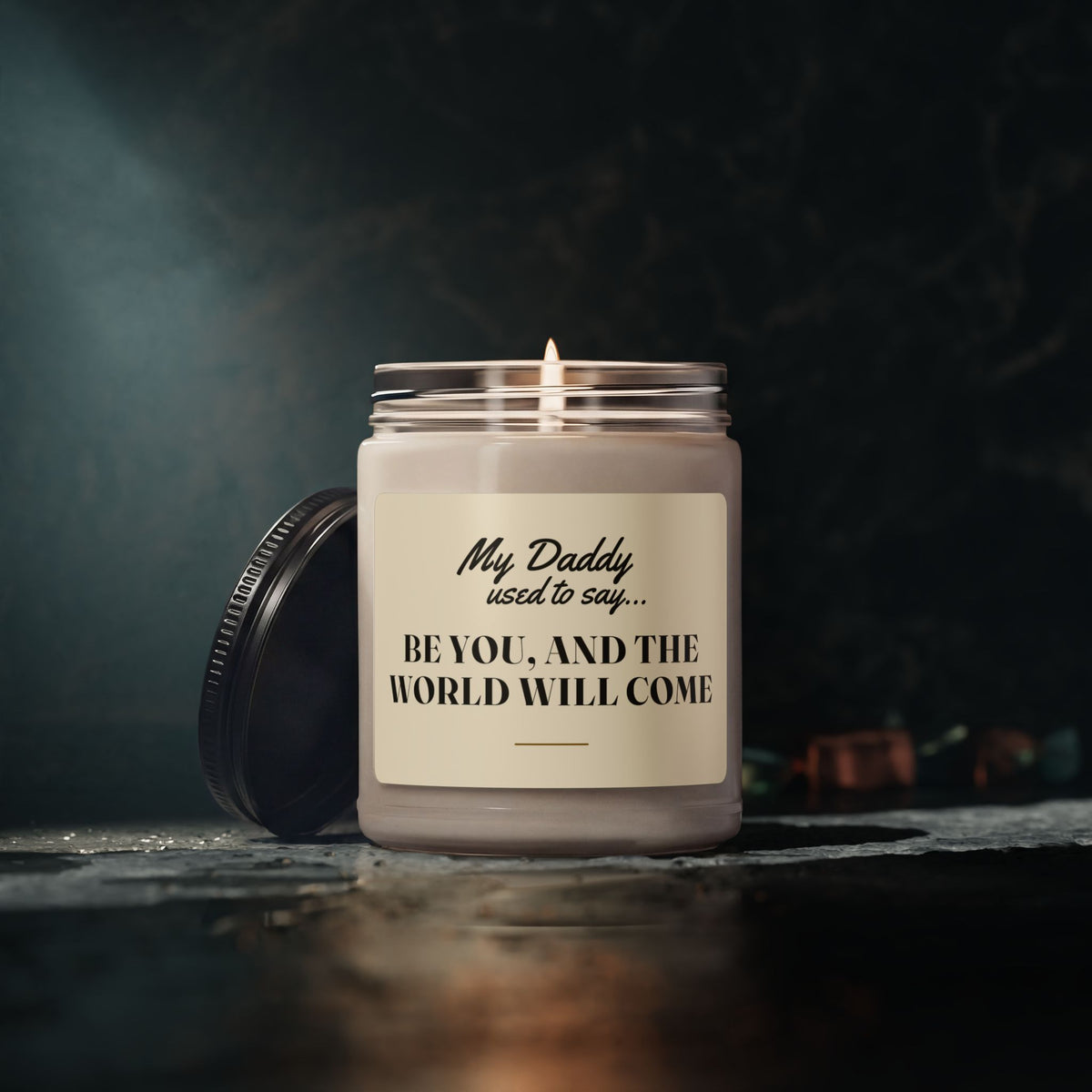 My Daddy Used to Say: Be You, and the World Will Come Scented Soy Candle
