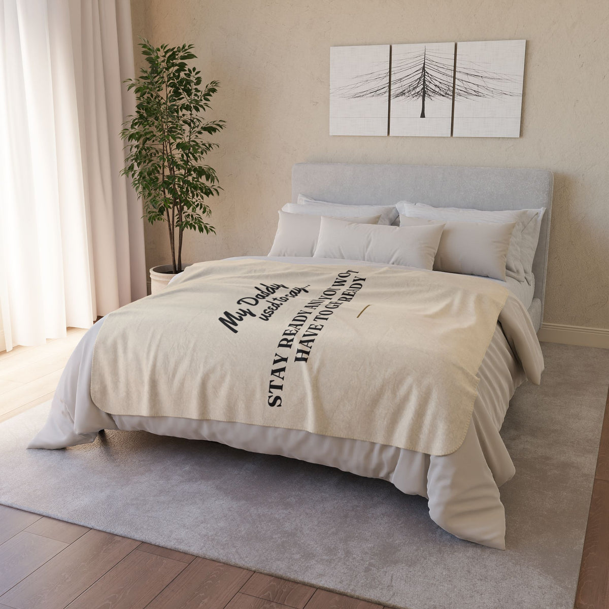 My Daddy Used to Say: Stay Ready and You Won't Have to Get Ready Heavyweight Fleece Blanket