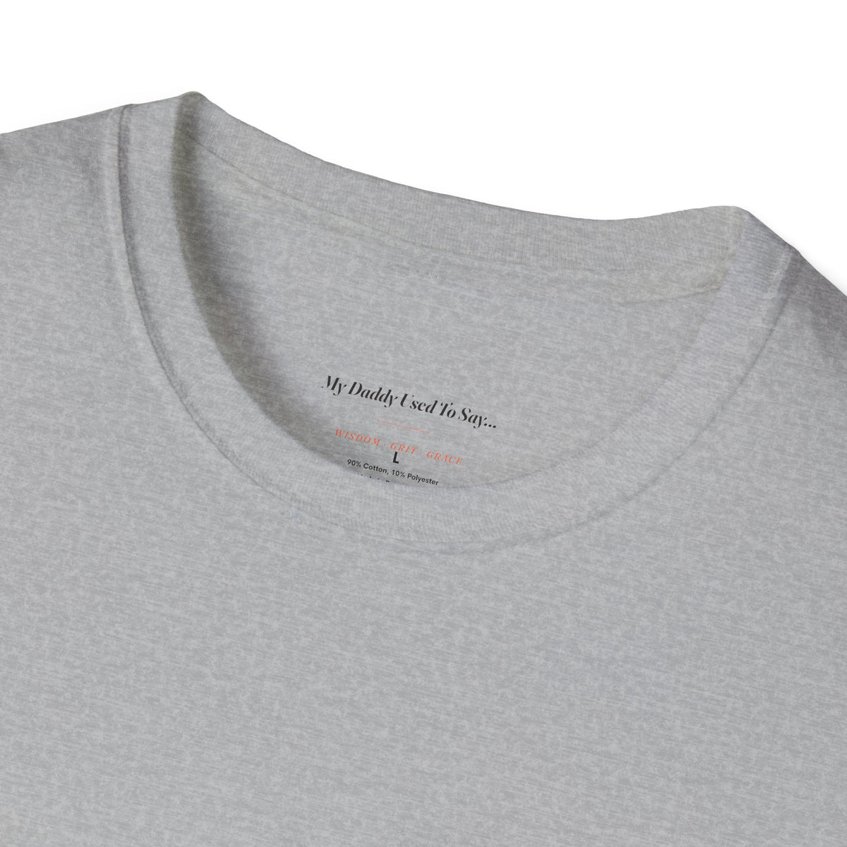 My Daddy Used to Say: If You're Early, You're on Time; If You're on Time, You're Late Tee (Light Colors)