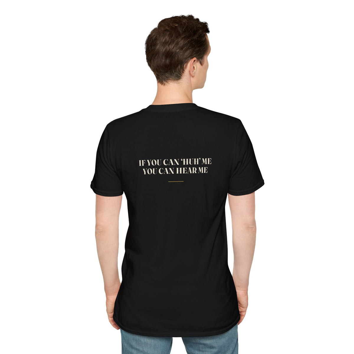My Daddy Used to Say: If You Can 'Huh' Me, You Can Hear Me Tee (Dark Colors)