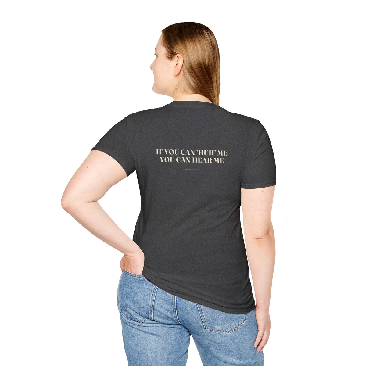 My Daddy Used to Say: If You Can 'Huh' Me, You Can Hear Me Tee (Dark Colors)
