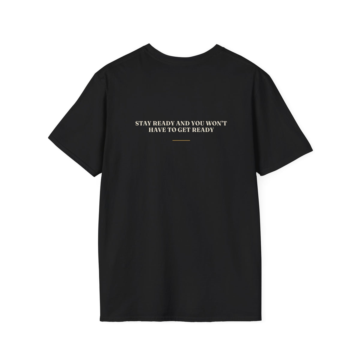 My Daddy Used to Say: Stay Ready and You Won't Have to Get Ready Tee (Dark Colors)