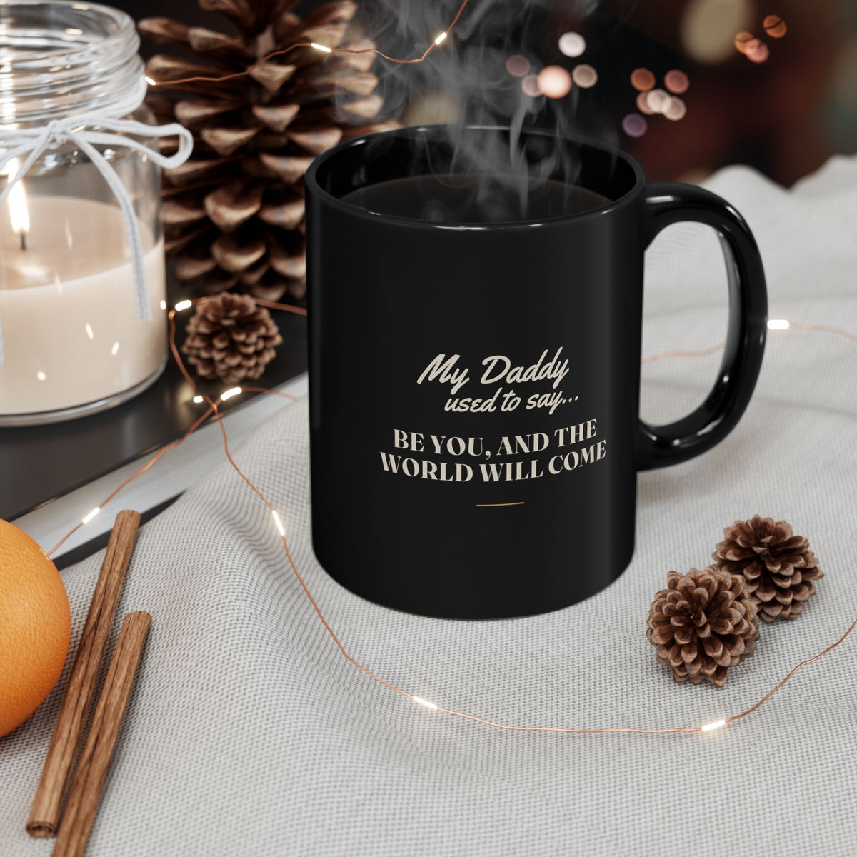 My Daddy Used to Say: Be You, and the World Will Come Black Mug