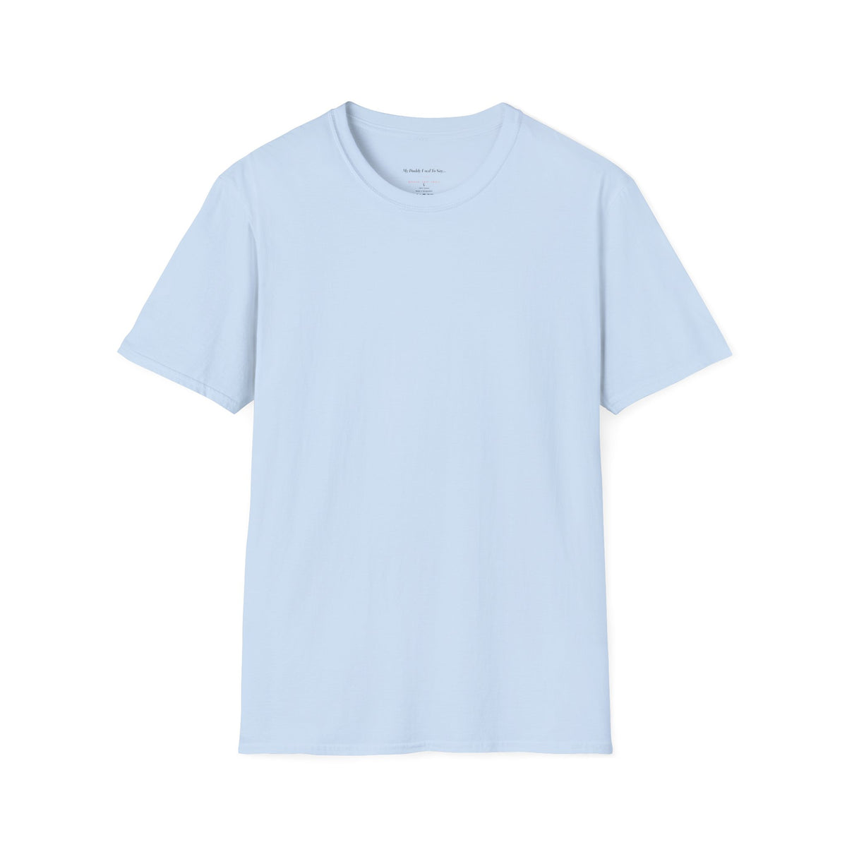 My Daddy Used to Say: Through the Teeth and Through the Gums — Watch Out, Belly, Here It Comes Tee (Light Colors)