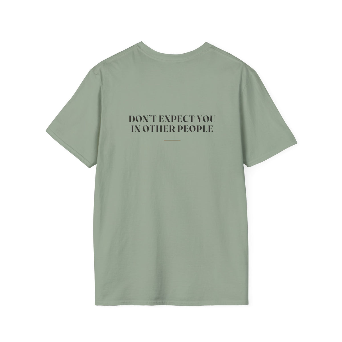 My Daddy Used to Say: Don't Expect You in Other People Tee (Light Colors)
