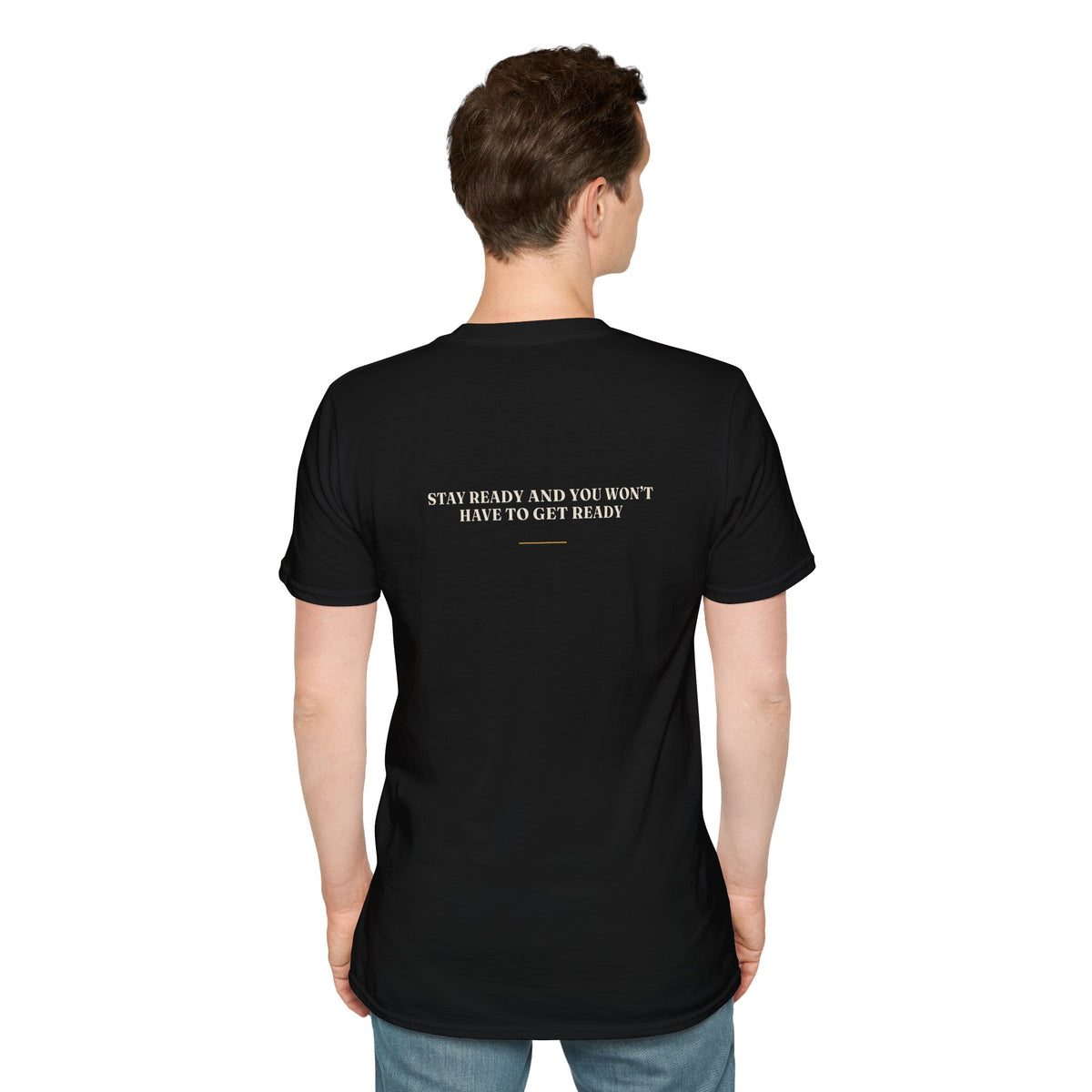 My Daddy Used to Say: Stay Ready and You Won't Have to Get Ready Tee (Dark Colors)