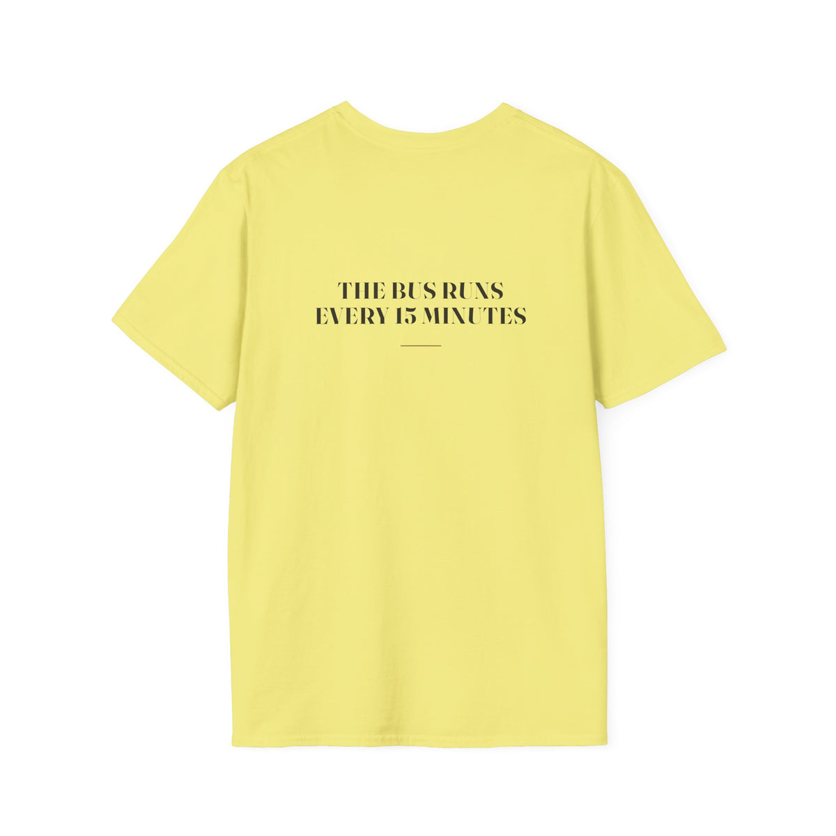 My Daddy Used to Say: The Bus Runs Every 15 Minutes Tee (Light Colors)