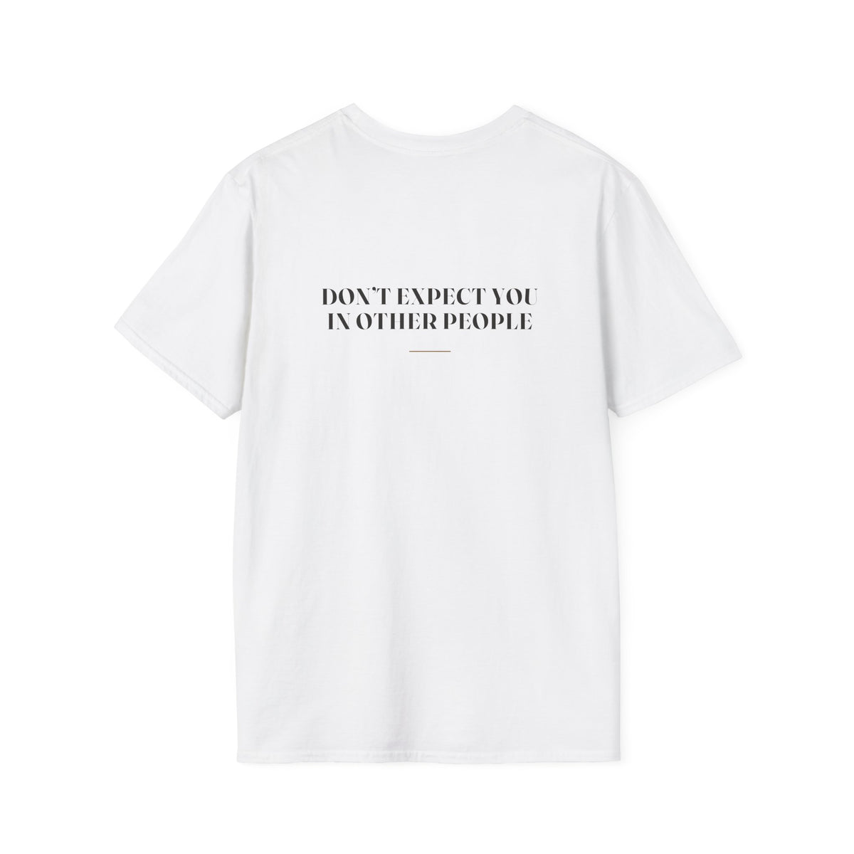 My Daddy Used to Say: Don't Expect You in Other People Tee (Light Colors)