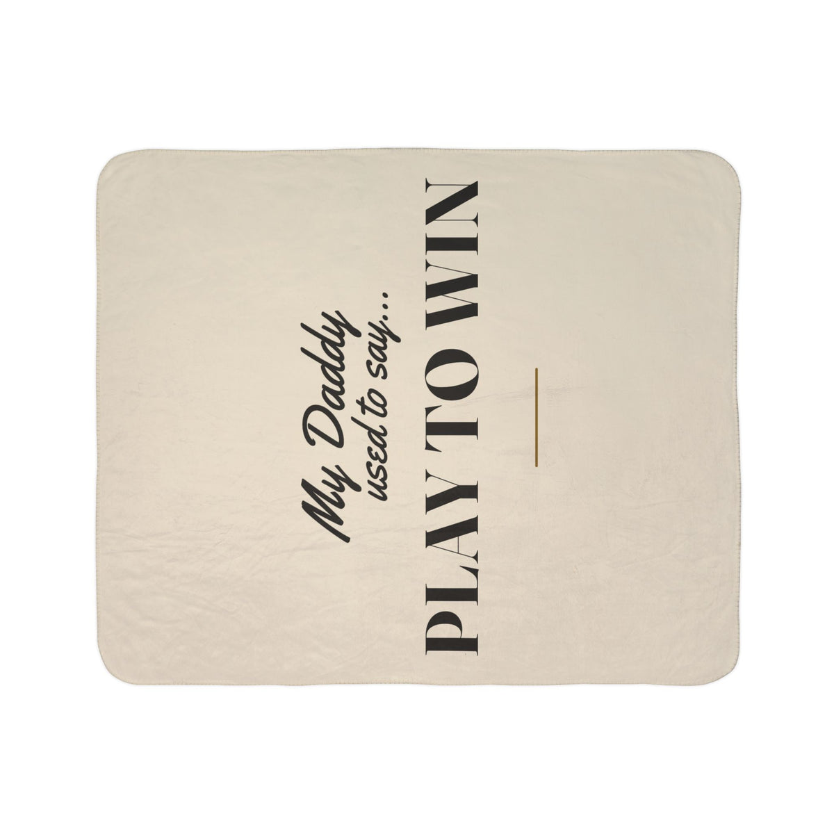 My Daddy Used to Say: Play to Win Heavyweight Fleece Blanket